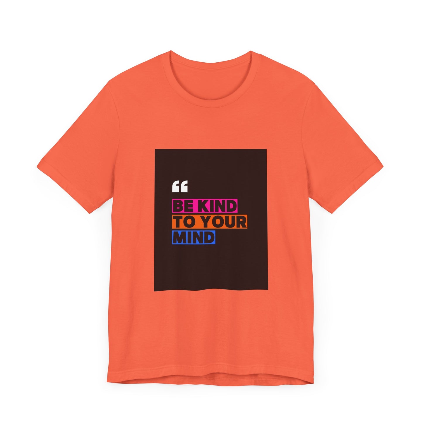 T-Shirt be kind to your mind Unisex Jersey Short Sleeve Tee - Mental Health Awareness Shirt