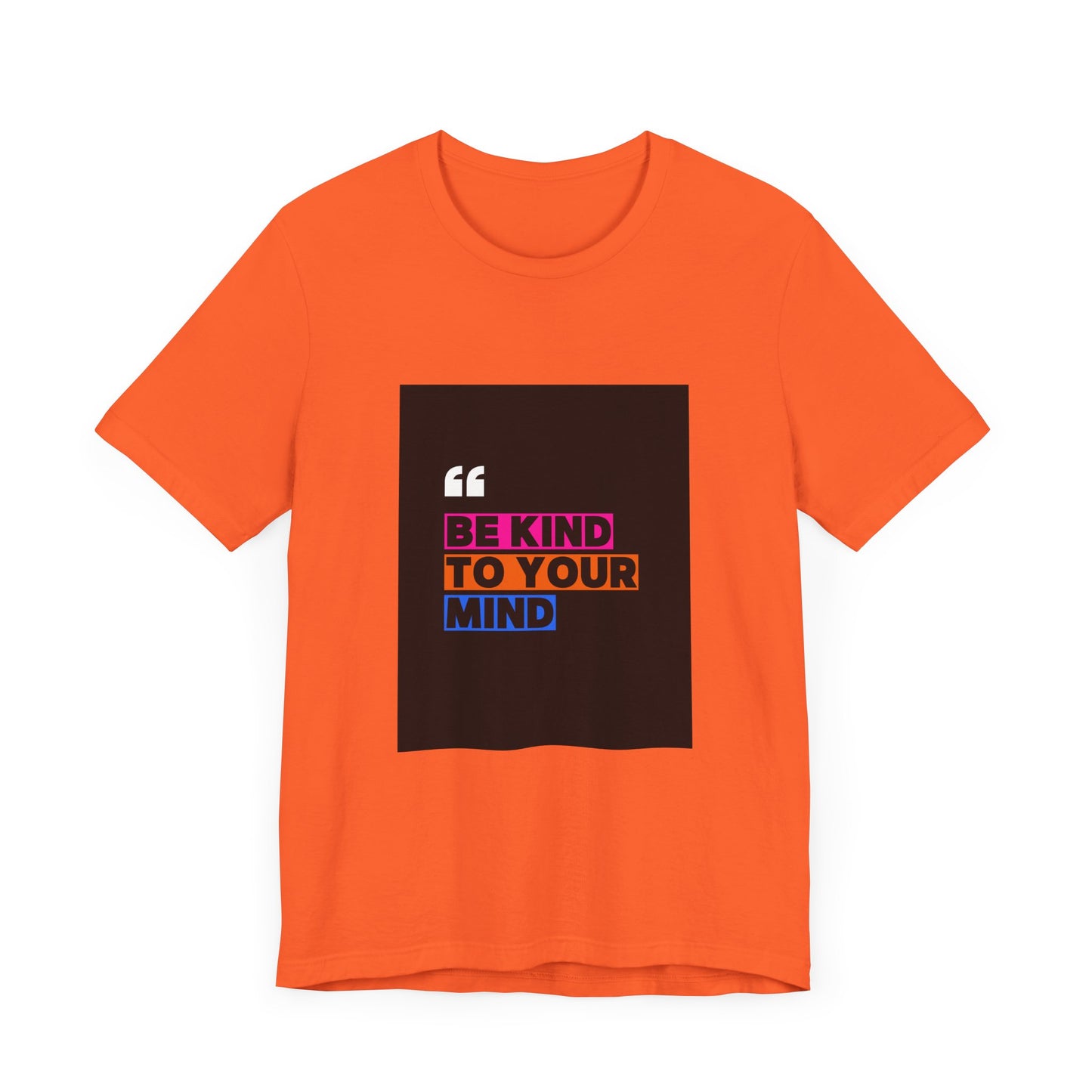 T-Shirt be kind to your mind Unisex Jersey Short Sleeve Tee - Mental Health Awareness Shirt