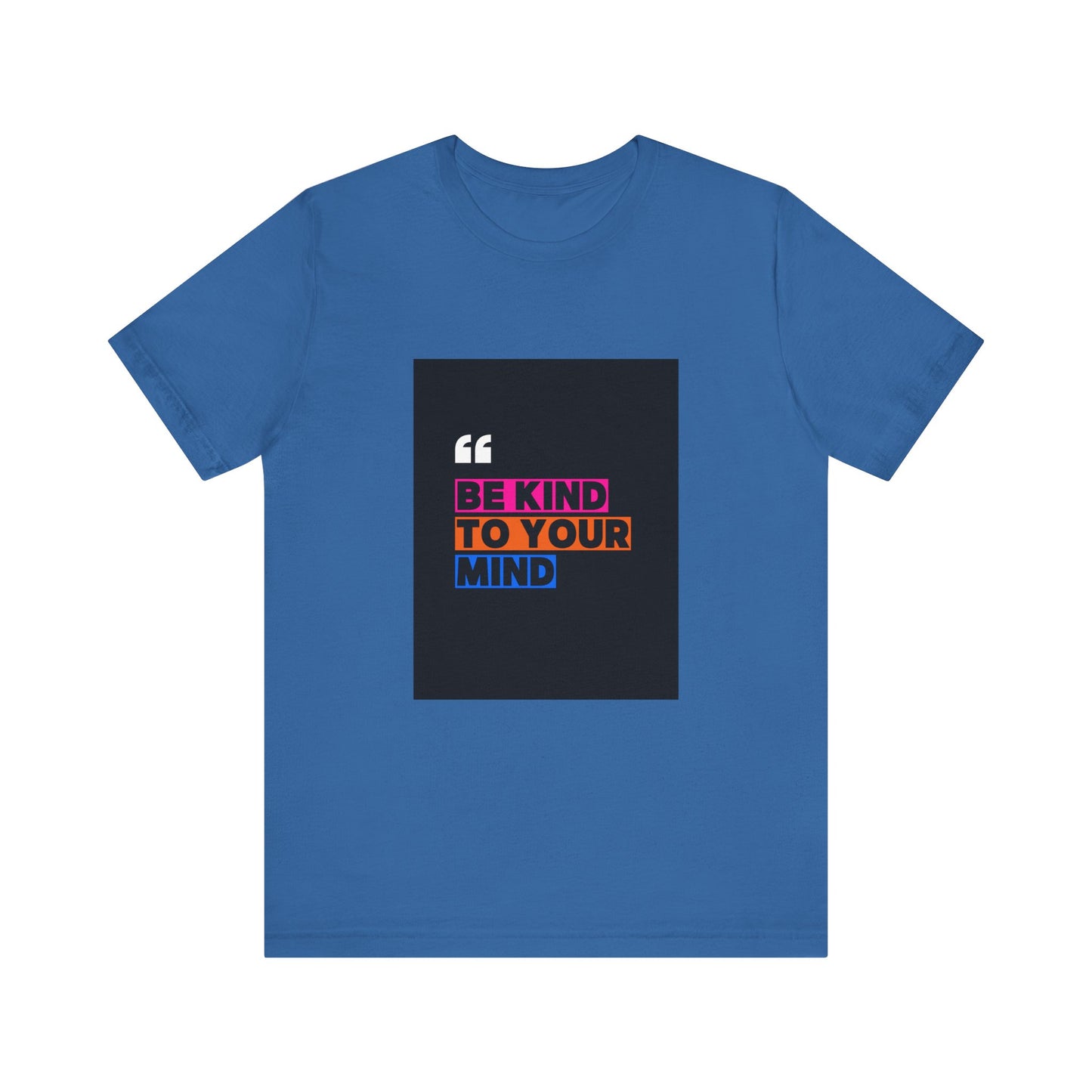 T-Shirt be kind to your mind Unisex Jersey Short Sleeve Tee - Mental Health Awareness Shirt