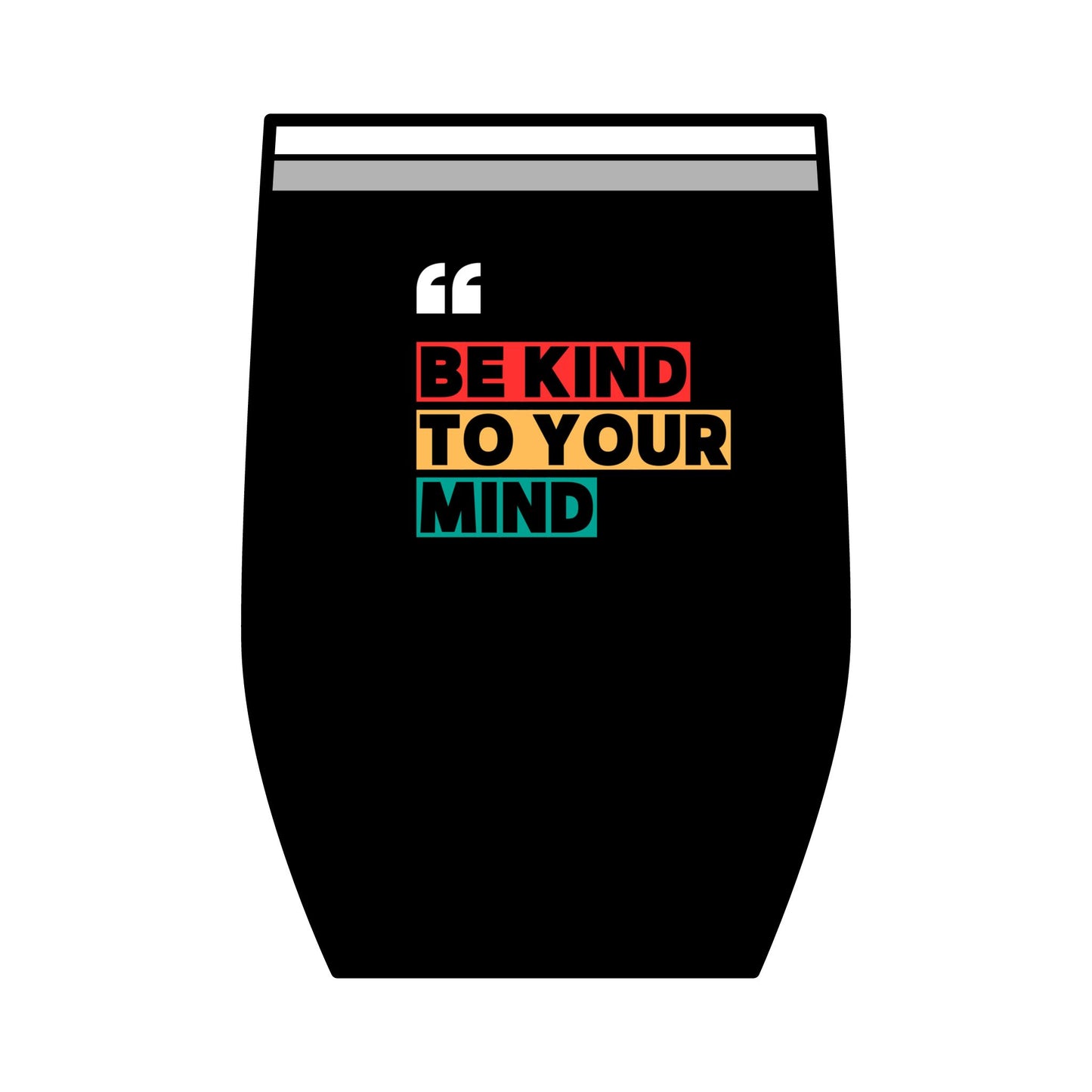 Be Kind To Your Mind Wine Tumbler, 12oz