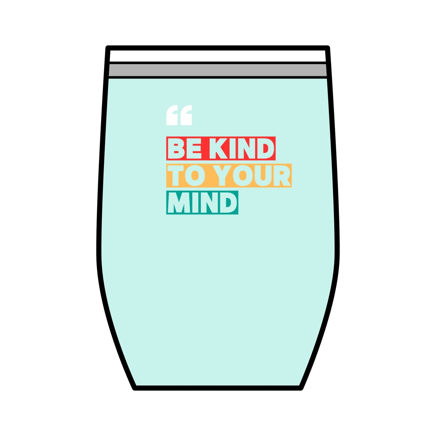 Be Kind To Your Mind Wine Tumbler, 12oz