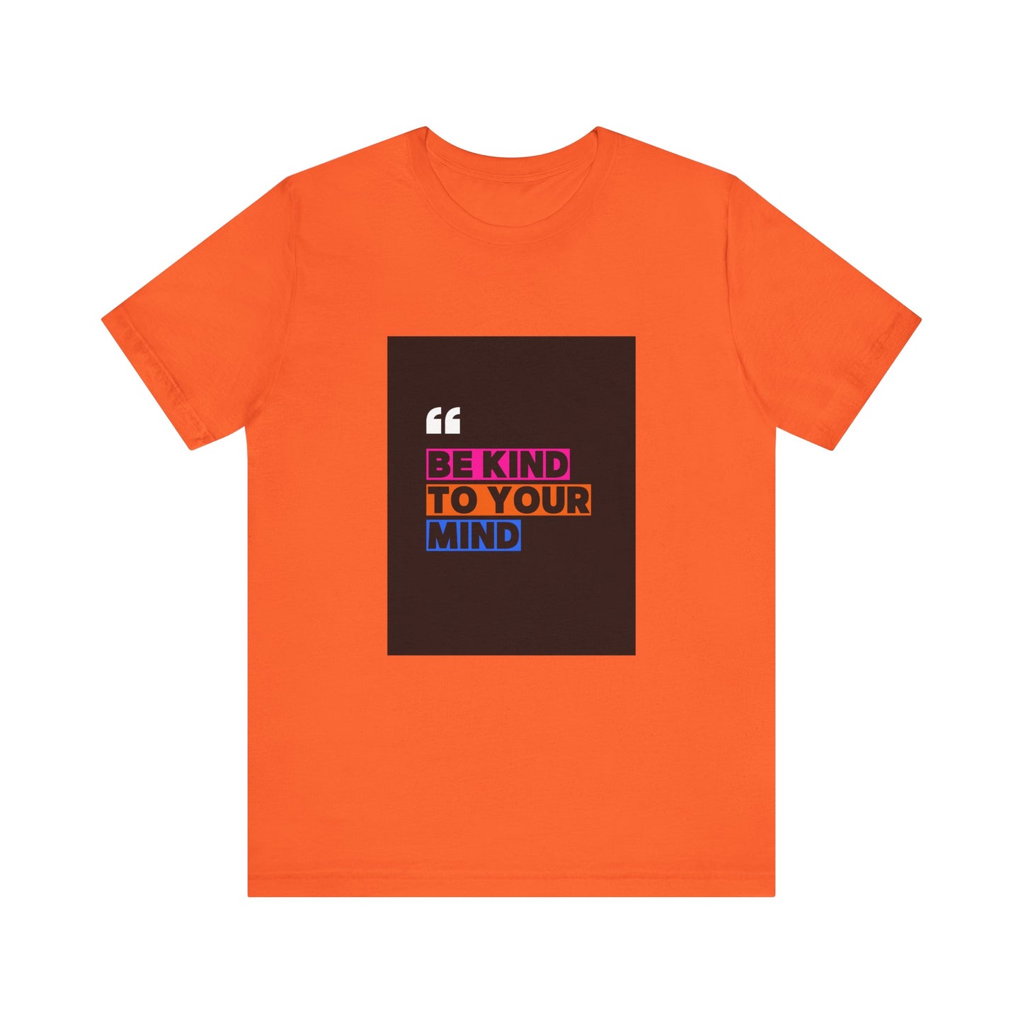 T-Shirt be kind to your mind Unisex Jersey Short Sleeve Tee - Mental Health Awareness Shirt