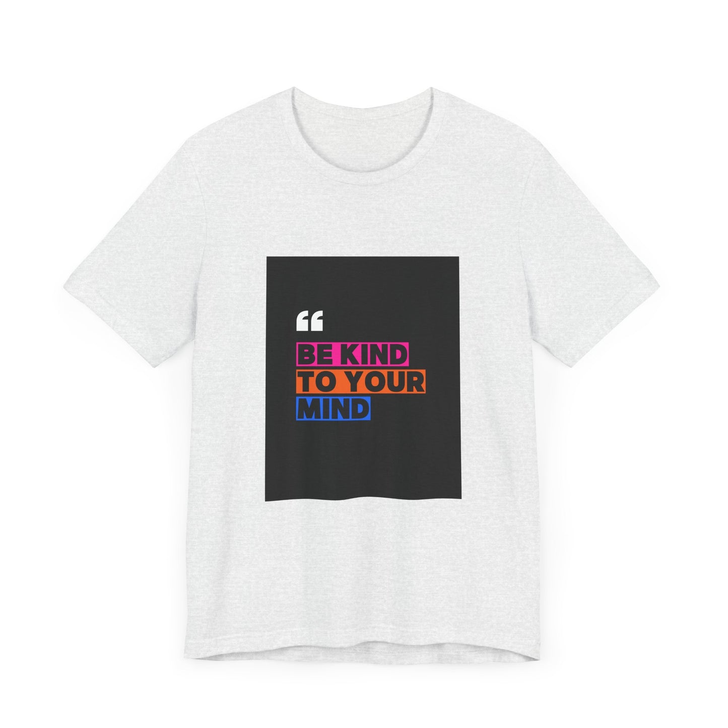 T-Shirt be kind to your mind Unisex Jersey Short Sleeve Tee - Mental Health Awareness Shirt