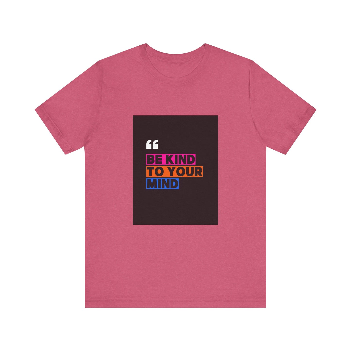T-Shirt be kind to your mind Unisex Jersey Short Sleeve Tee - Mental Health Awareness Shirt