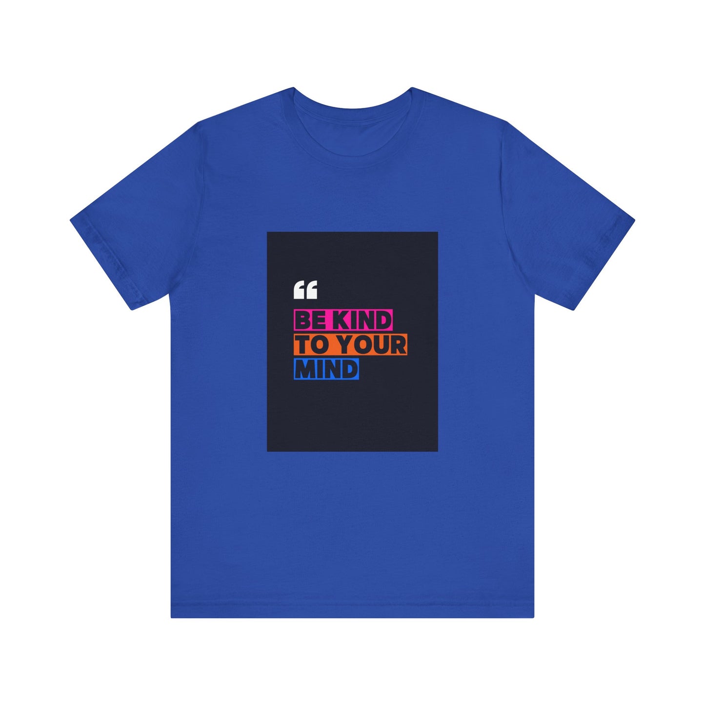 T-Shirt be kind to your mind Unisex Jersey Short Sleeve Tee - Mental Health Awareness Shirt