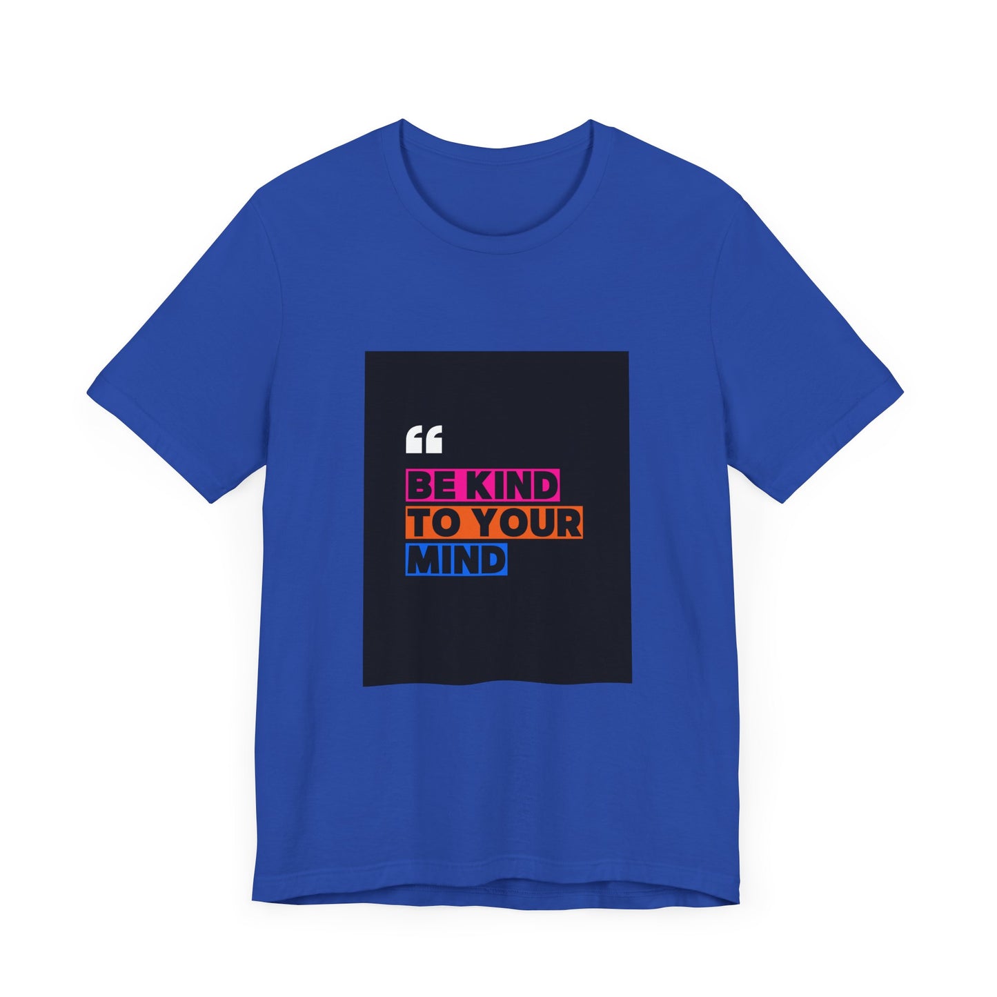 T-Shirt be kind to your mind Unisex Jersey Short Sleeve Tee - Mental Health Awareness Shirt