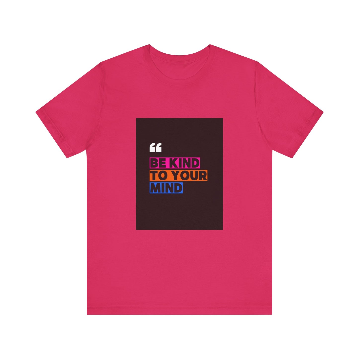 T-Shirt be kind to your mind Unisex Jersey Short Sleeve Tee - Mental Health Awareness Shirt