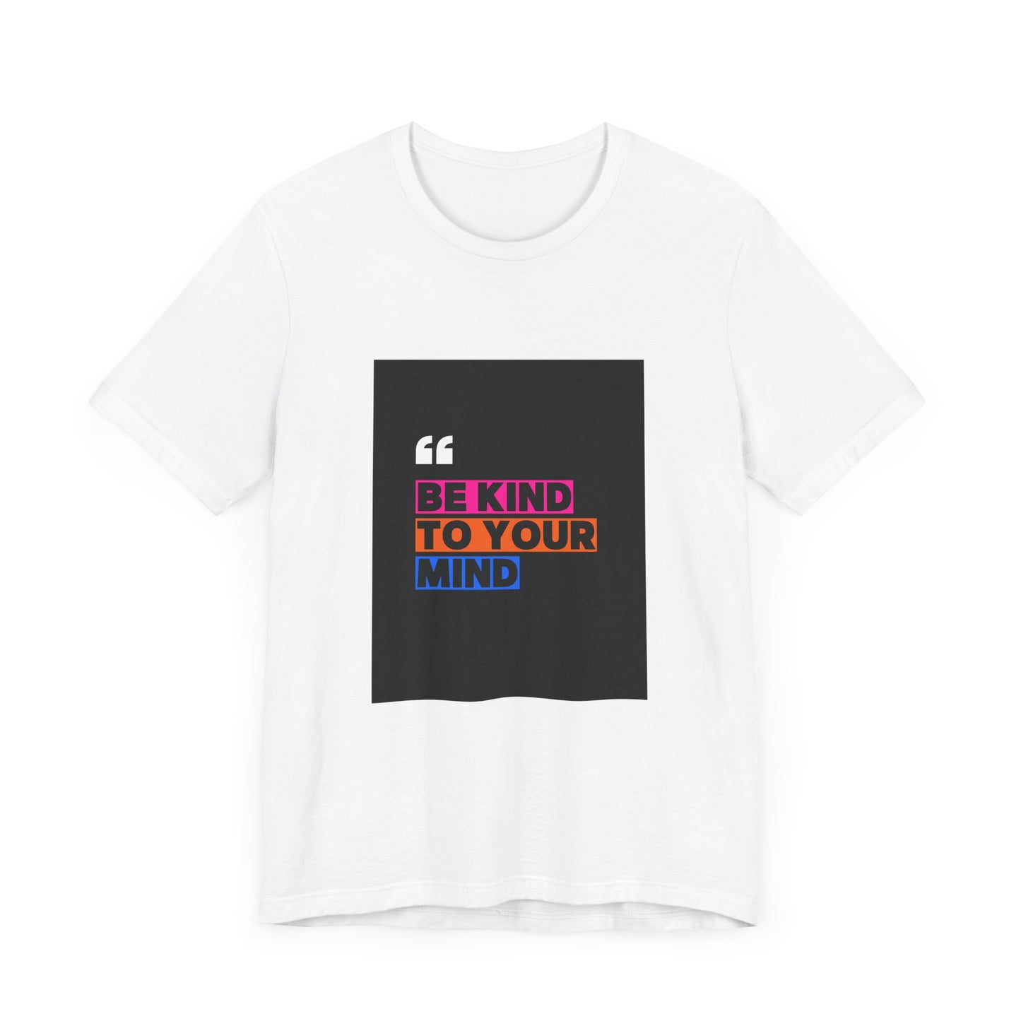 T-Shirt be kind to your mind Unisex Jersey Short Sleeve Tee - Mental Health Awareness Shirt