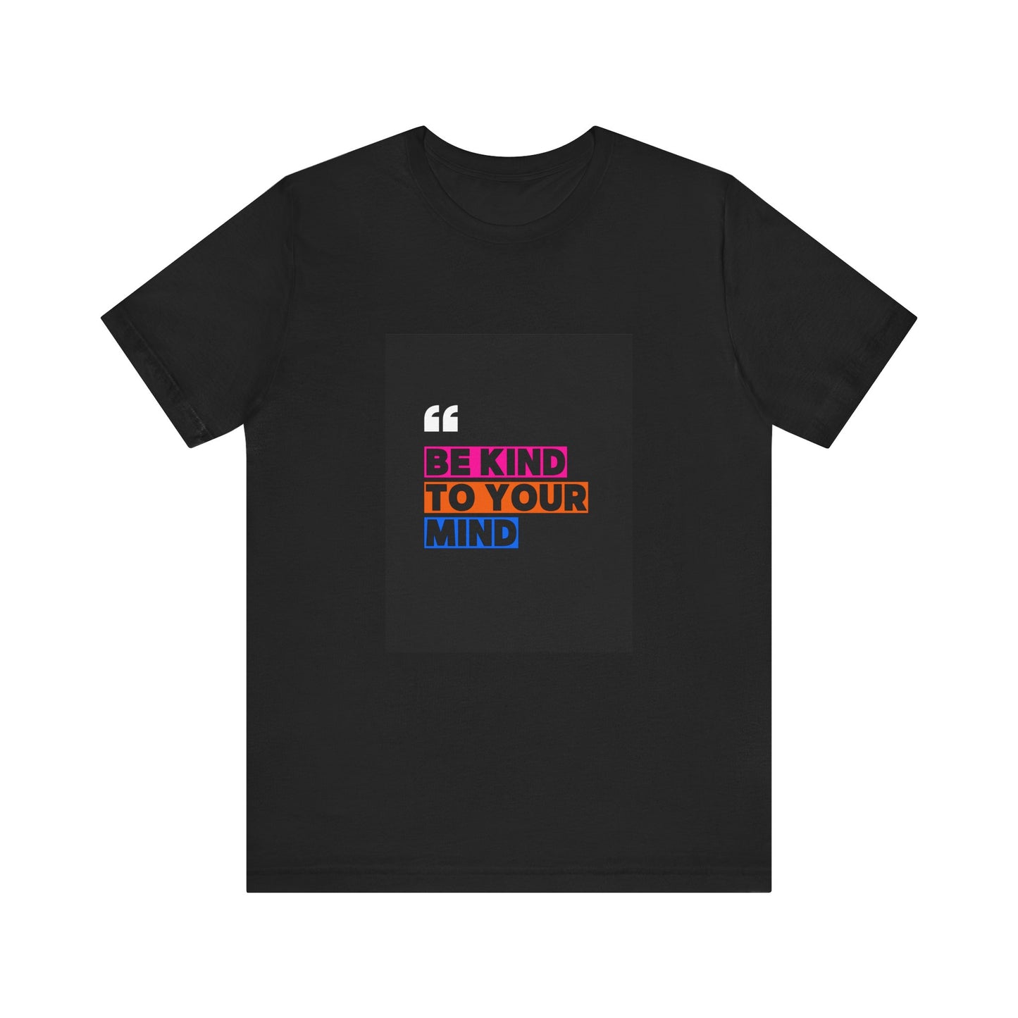 T-Shirt be kind to your mind Unisex Jersey Short Sleeve Tee - Mental Health Awareness Shirt