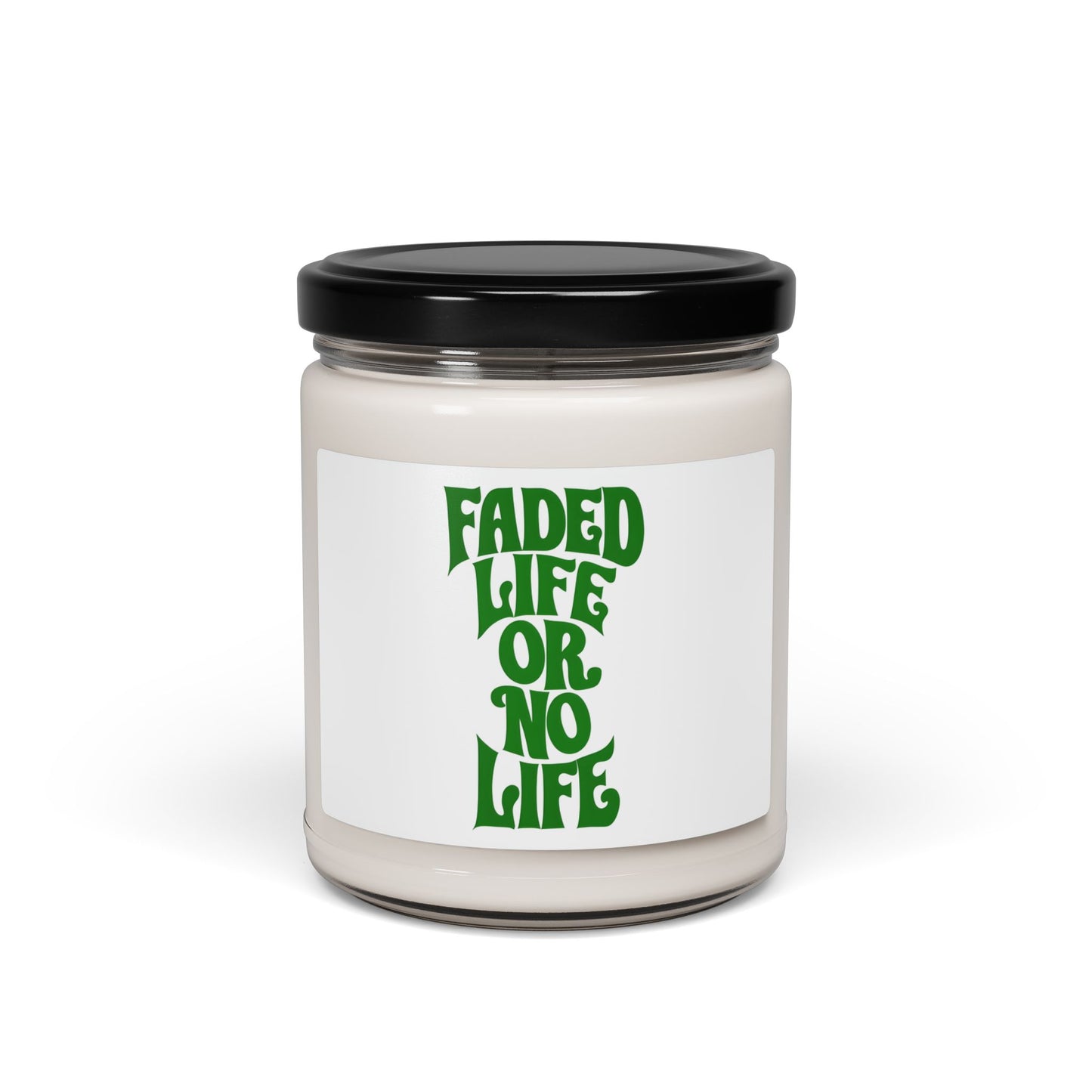 Faded Life Or No Life Scented Soy Candle, 9oz