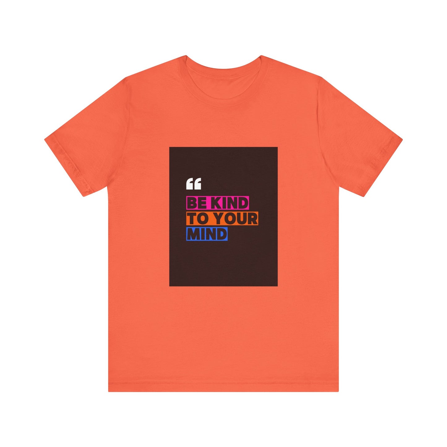 T-Shirt be kind to your mind Unisex Jersey Short Sleeve Tee - Mental Health Awareness Shirt