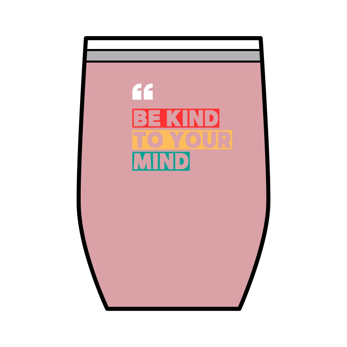Be Kind To Your Mind Wine Tumbler, 12oz