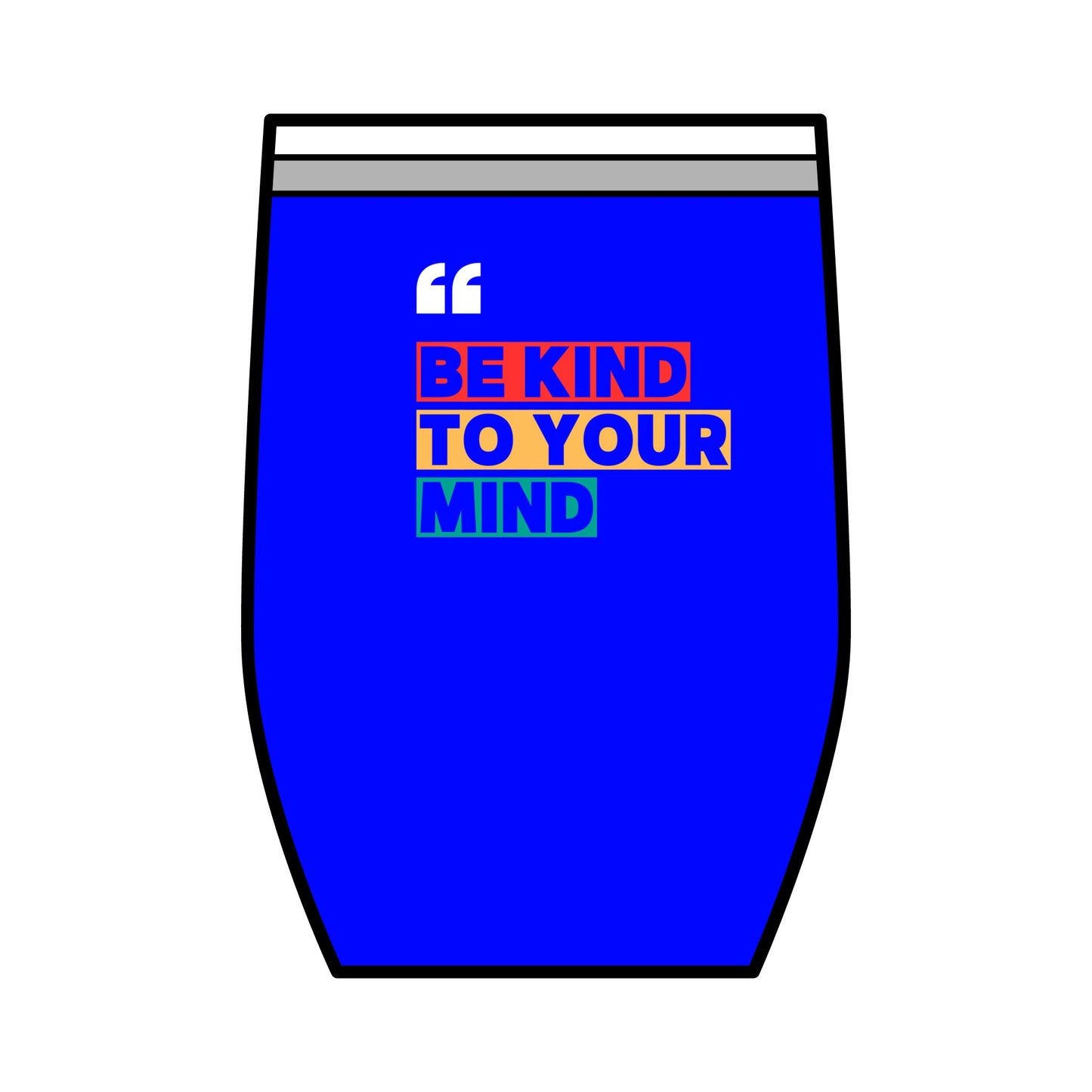 Be Kind To Your Mind Wine Tumbler, 12oz