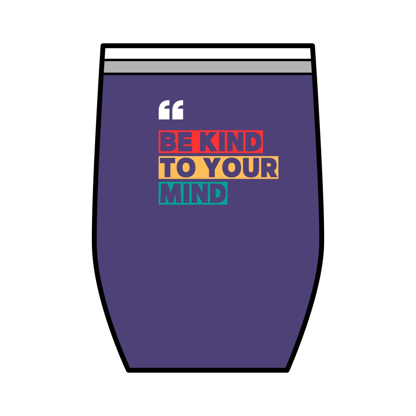 Be Kind To Your Mind Wine Tumbler, 12oz