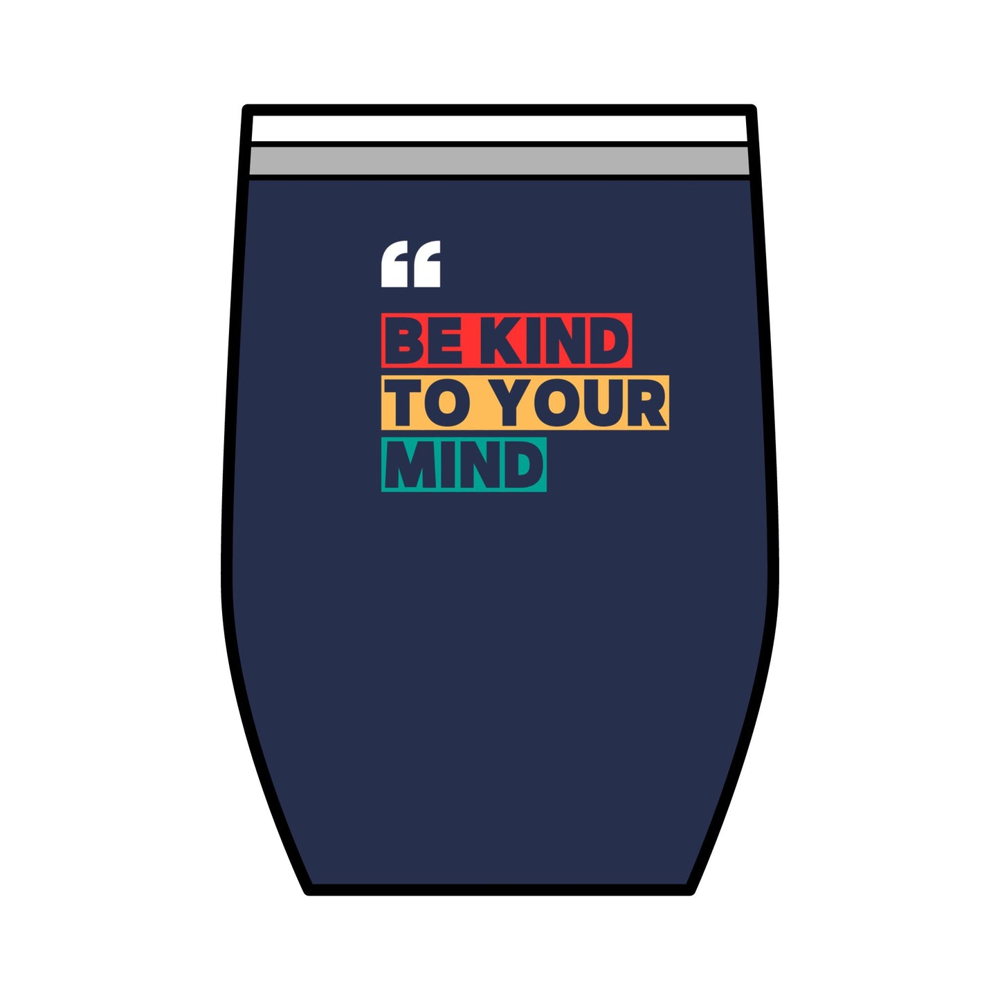 Be Kind To Your Mind Wine Tumbler, 12oz