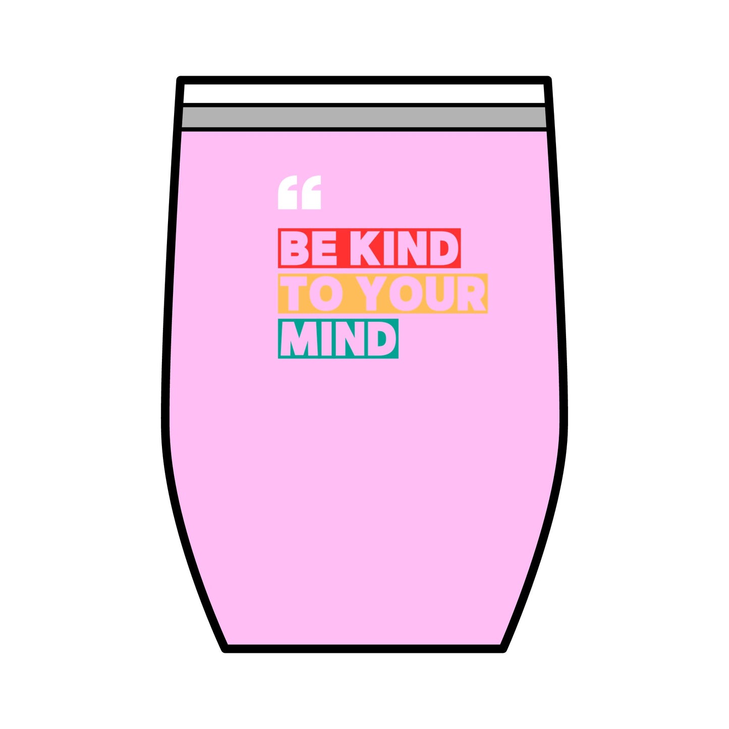 Be Kind To Your Mind Wine Tumbler, 12oz