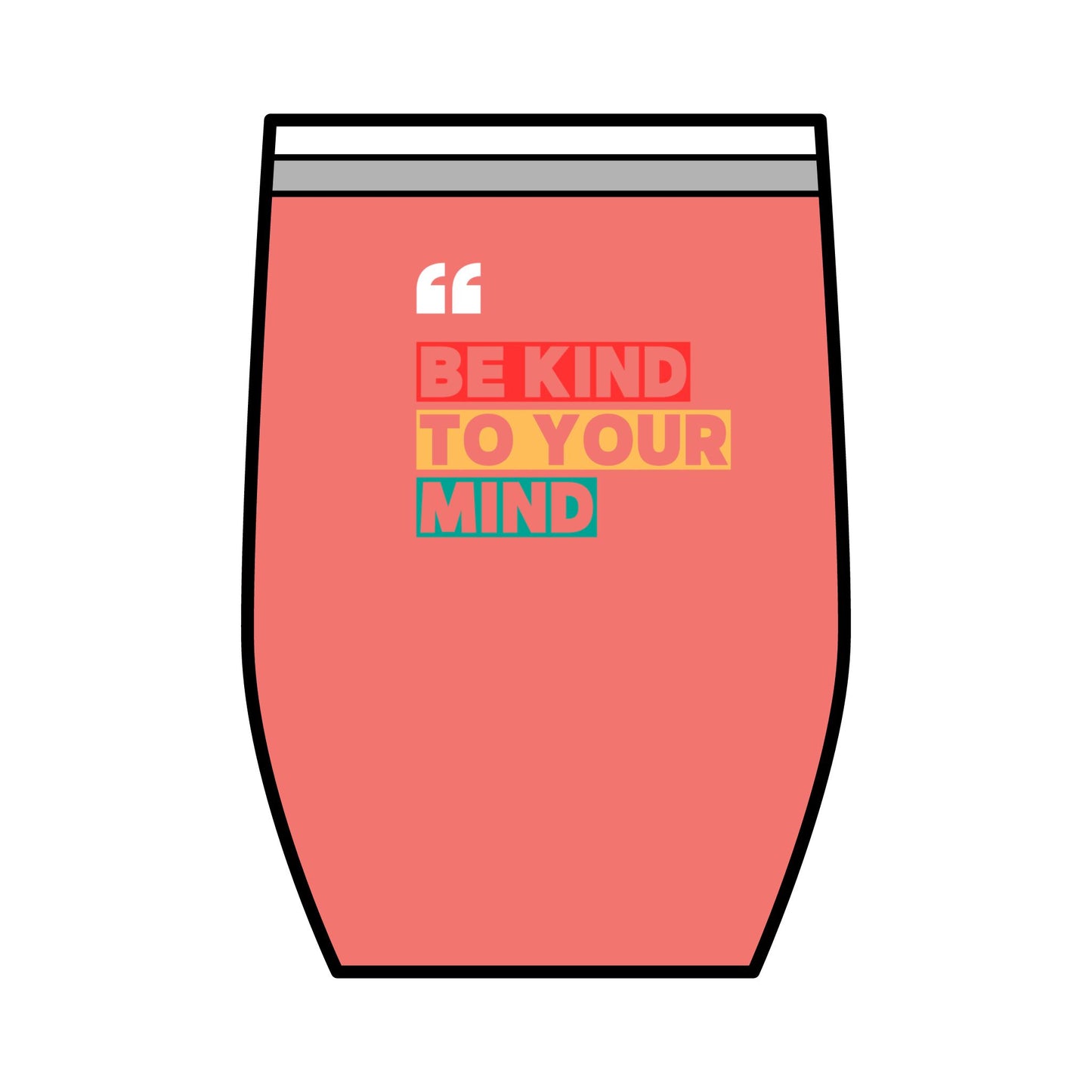 Be Kind To Your Mind Wine Tumbler, 12oz