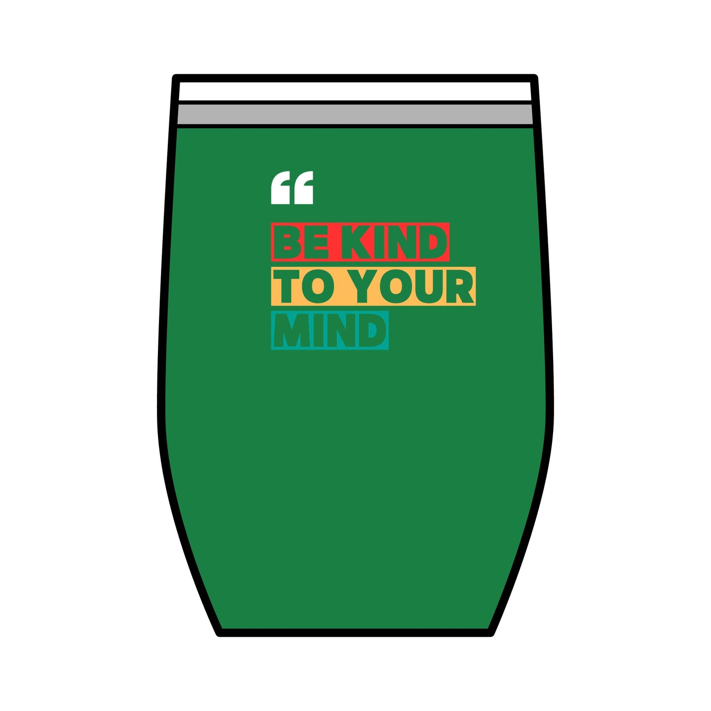Be Kind To Your Mind Wine Tumbler, 12oz