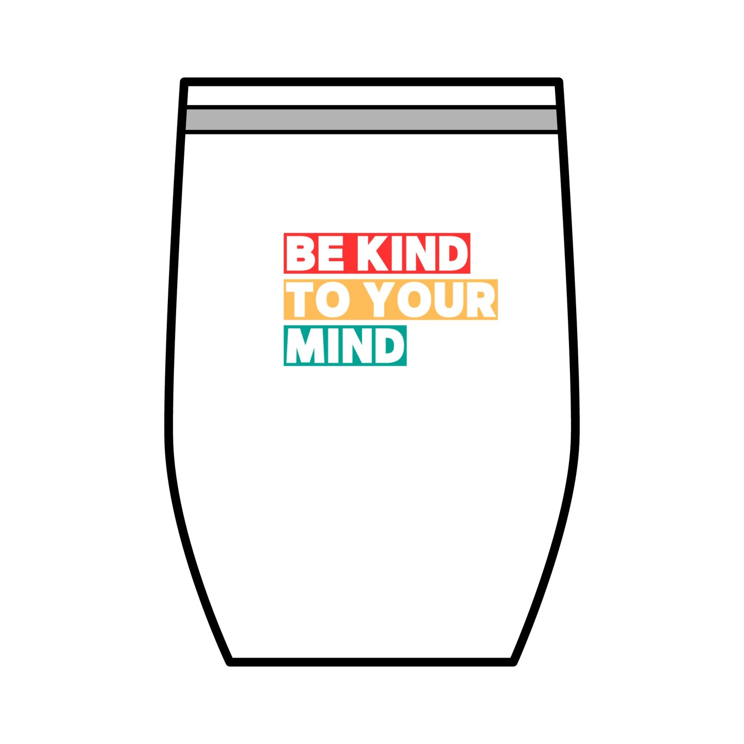 Be Kind To Your Mind Wine Tumbler, 12oz