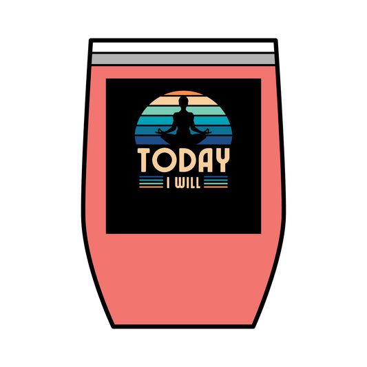 Today I Will Wine Tumbler, 12oz